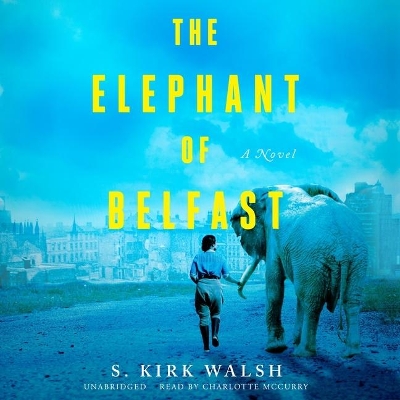 The Elephant of Belfast by S Kirk Walsh