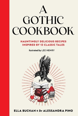 A Gothic Cookbook: Hauntingly Delicious Recipes Inspired by 13 Classic Tales book