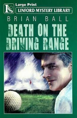 Death on the Driving Range by Brian Ball