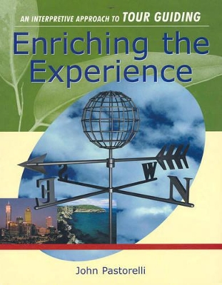 Enriching the Experience: An interpretive approach to Tour Guiding book