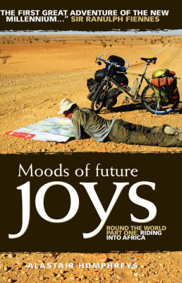 Moods of Future Joys: Round the World: Pt. 1: Riding into Africa by Alastair Humphreys