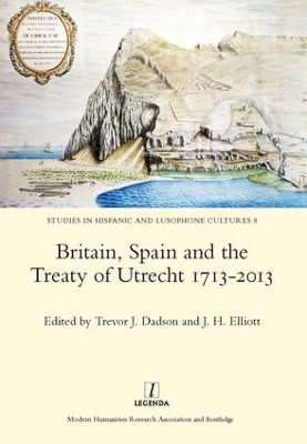 Britain, Spain and the Treaty of Utrecht 1713-2013 book