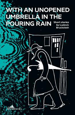 With an Unopened Umbrella in the Pouring Rain book