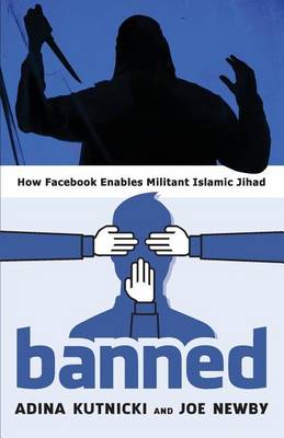 Banned: How Facebook Enables Militant Islamic Jihad book