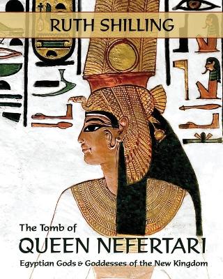 The Tomb of Queen Nefertari: Egyptian Gods and Goddesses of the New Kingdom book