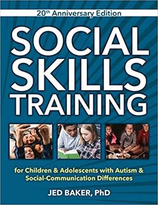 Social Skills Training, 20th Anniversary Edition: for Children & Adolescents with Autism & Social-Communication Differences book