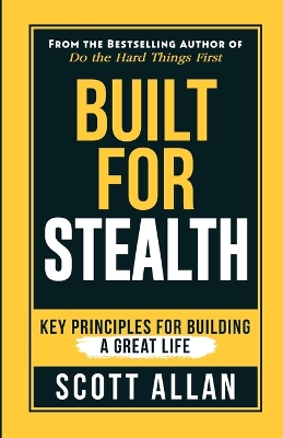 Built For Stealth: Key Principles for Building a Great Life book