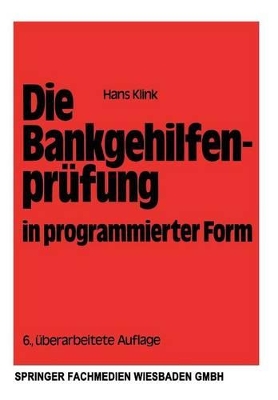 Die Bankgehilfenprüfung in programmierter Form: Wiederholungs- und Übungsbuch by Hans Klink