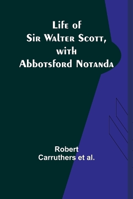 Life of Sir Walter Scott, with Abbotsford Notanda book