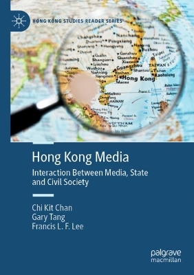 Hong Kong Media: Interaction Between Media, State and Civil Society by Chi Kit Chan