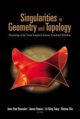 Singularities In Geometry And Topology - Proceedings Of The Trieste Singularity Summer School And Workshop book