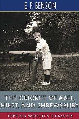 The Cricket of Abel, Hirst, and Shrewsbury (Esprios Classics) book