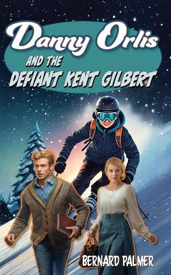 Danny Orlis and the Defiant Kent Gilbert book