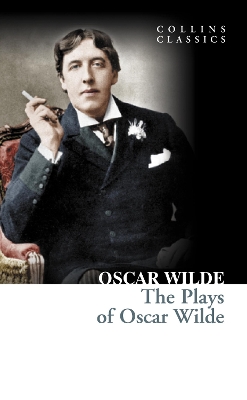 The Plays of Oscar Wilde by Oscar Wilde