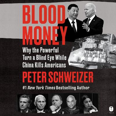 Blood Money: Why the Powerful Turn a Blind Eye While China Kills Americans by Peter Schweizer