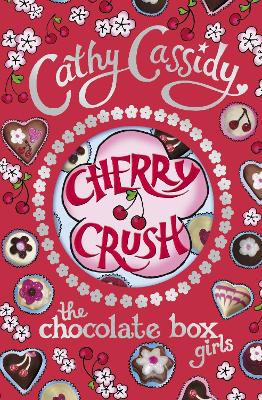 Chocolate Box Girls: Cherry Crush by Cathy Cassidy