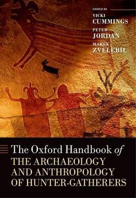 The Oxford Handbook of the Archaeology and Anthropology of Hunter-Gatherers by Vicki Cummings