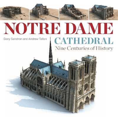 Notre Dame Cathedral: Nine Centuries of History book
