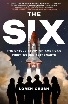 The Six: The Untold Story of America's First Women in Space by Loren Grush