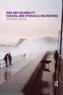 Risk and Reliability: Coastal and Hydraulic Engineering by Dominic Reeve