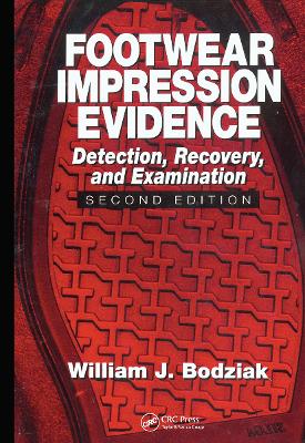 Footwear Impression Evidence: Detection, Recovery and Examination by William J. Bodziak