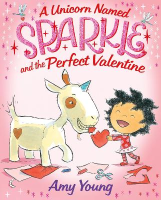 A Unicorn Named Sparkle and the Perfect Valentine by Amy Young