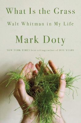 What Is the Grass: Walt Whitman in My Life book