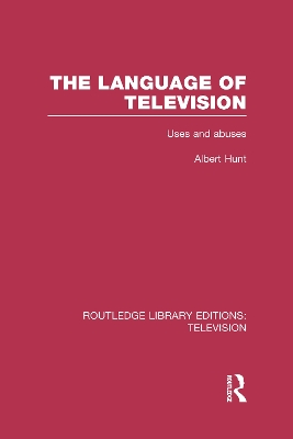 The Language of Television by Albert Hunt
