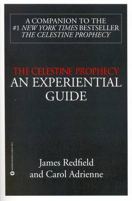 The Celestine Prophecy: an Experiential Guide by James Redfield
