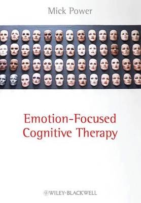 Emotion Focused Cognitive Therapy by Mick Power