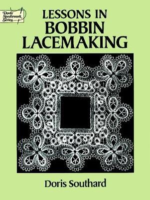 Lessons in Bobbin Lacemaking by Doris Southard