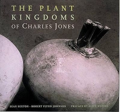 Plant Kingdoms of Charles Jones by Sean Sexton