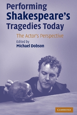 Performing Shakespeare's Tragedies Today book