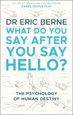 What Do You Say After You Say Hello: Gain control of your conversations and relationships book