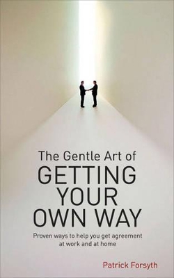 Gentle Art of Getting Your Own Way book