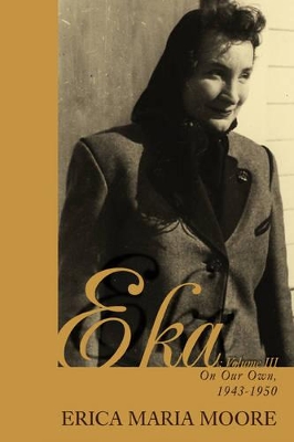 Eka: Volume III: On Our Own, 1943-1950 book