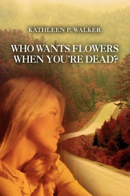 Who Wants Flowers When You're Dead? book
