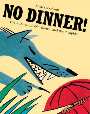 No Dinner!: The Story of the Old Woman and the Pumpkin by Jessica Souhami