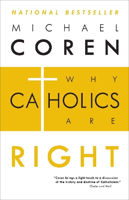 Why Catholics Are Right by Michael Coren