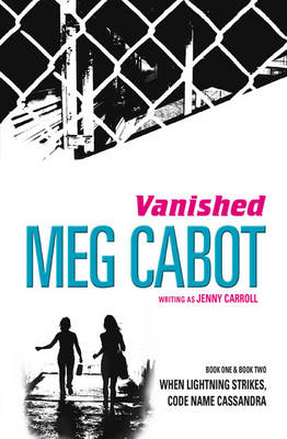 Vanished: When Lightning Strikes & Code Name Cassandra by Meg Cabot