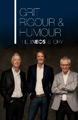 Grit, Rigour & Humour: The INEOS Story book