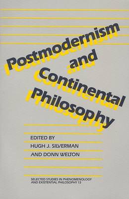 Postmodernism and Continental Philosophy by Hugh J. Silverman