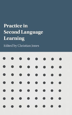 Practice in Second Language Learning by Christian Jones