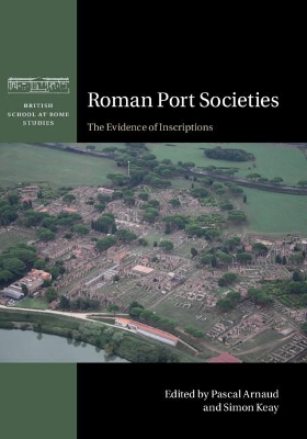 Roman Port Societies: The Evidence of Inscriptions by Pascal Arnaud
