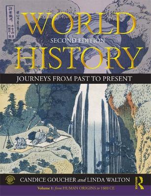 World History: Journeys from Past to Present - VOLUME 1: From Human Origins to 1500 CE by Candice Goucher