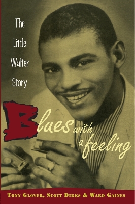 Blues with a Feeling: The Little Walter Story by Tony Glover