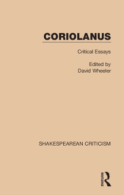 Coriolanus: Critical Essays by David Wheeler