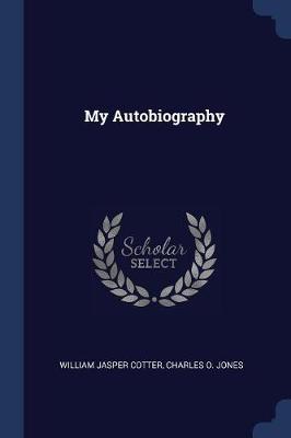 My Autobiography by William Jasper Cotter