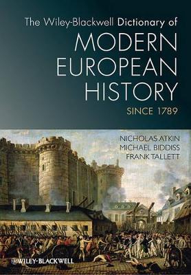 Wiley-Blackwell Dictionary of Modern European History Since 1789 by Nicholas Atkin