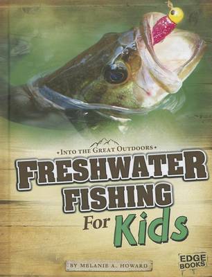 Freshwater Fishing for Kids by ,Melanie,A. Howard
